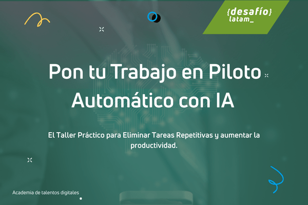 Pon tu Trabajo en Piloto Automático con IA - 13, 15 y 17 de octubre